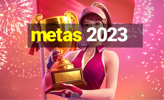 metas 2023