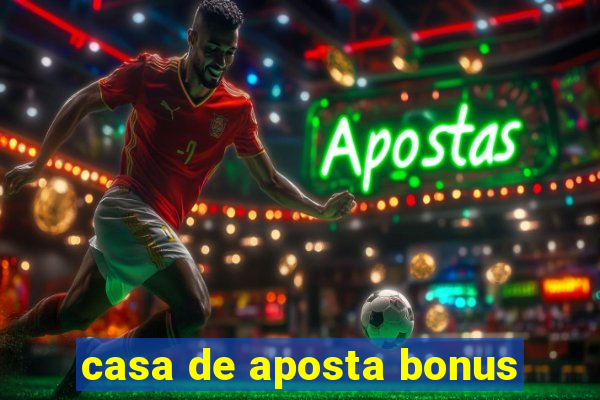 casa de aposta bonus