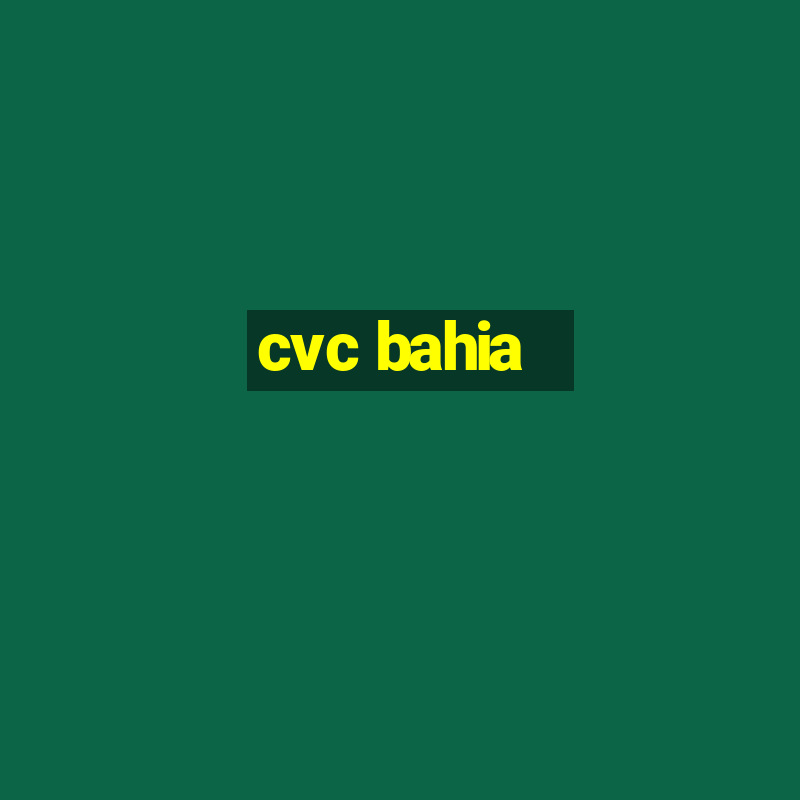 cvc bahia