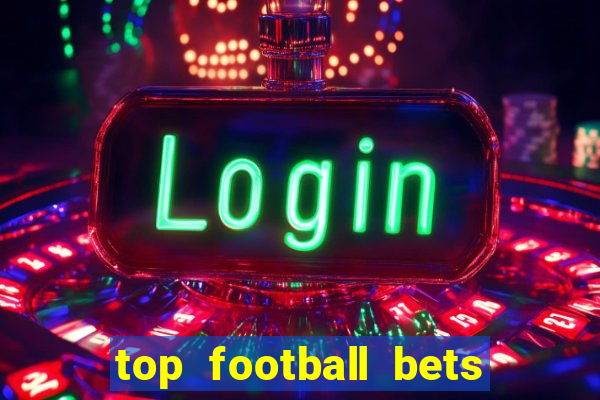 top football bets for today