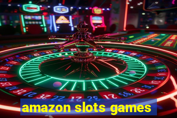 amazon slots games