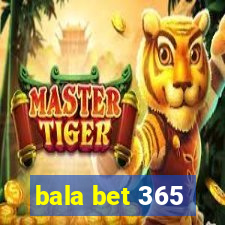 bala bet 365