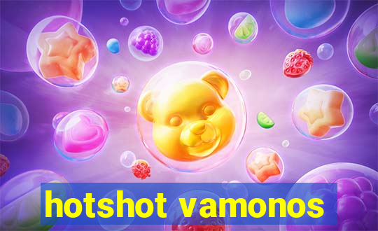 hotshot vamonos