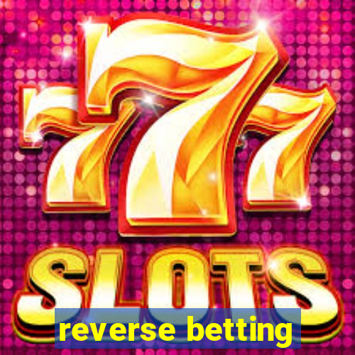 reverse betting