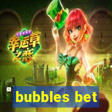 bubbles bet