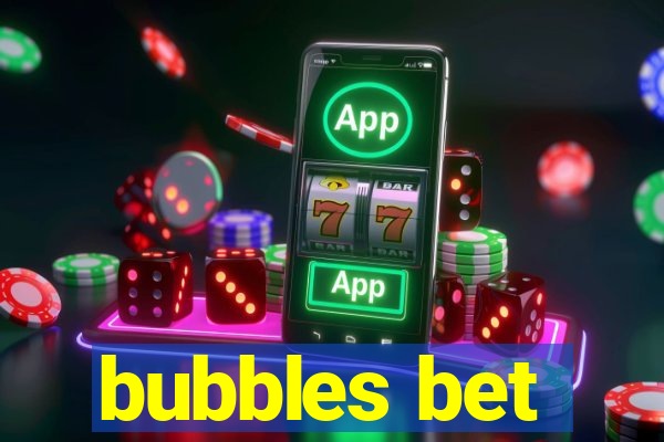 bubbles bet