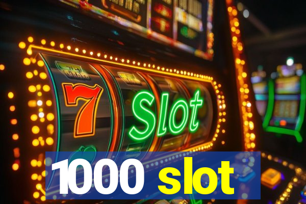 1000 slot