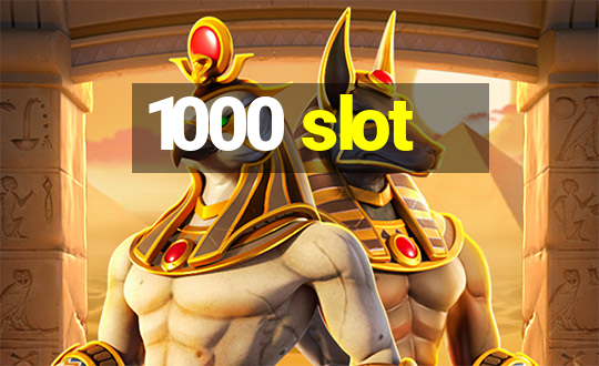 1000 slot