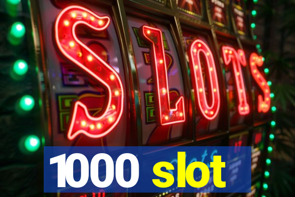 1000 slot