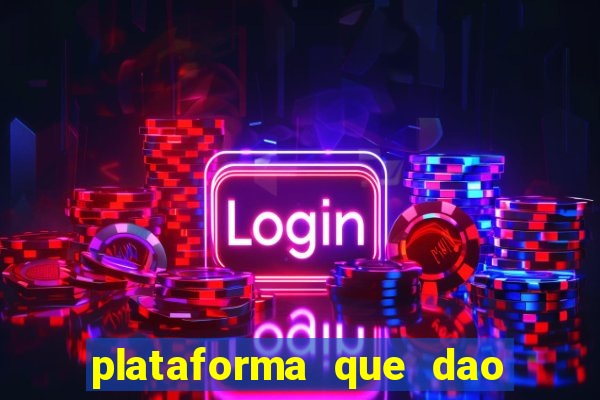 plataforma que dao b?nus de gra?a