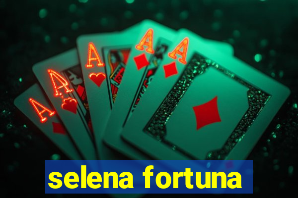 selena fortuna