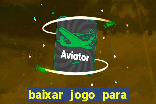 baixar jogo para ganhar dinheiro grátis