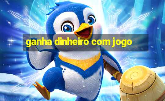 ganha dinheiro com jogo