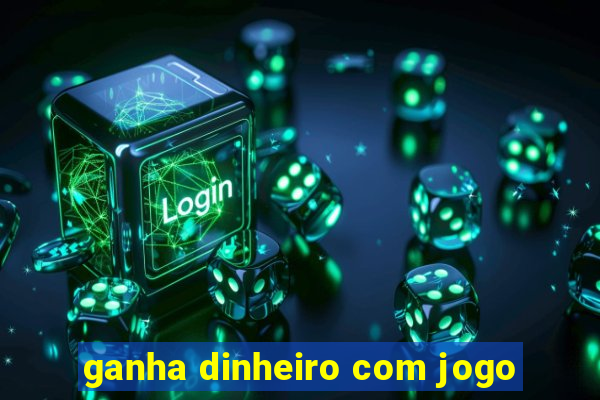 ganha dinheiro com jogo