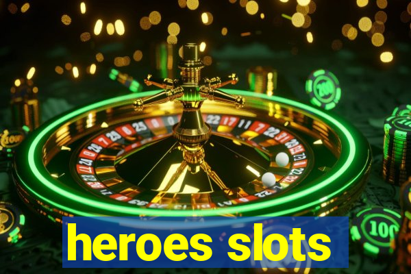 heroes slots