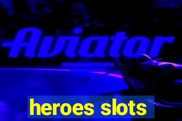 heroes slots