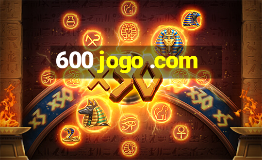 600 jogo .com