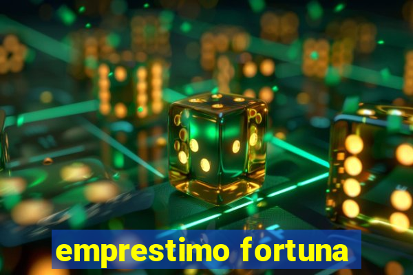 emprestimo fortuna