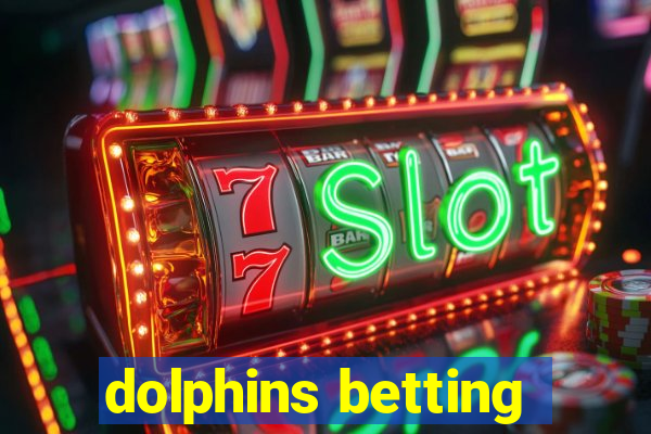 dolphins betting