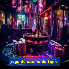 jogo do casino do tigre