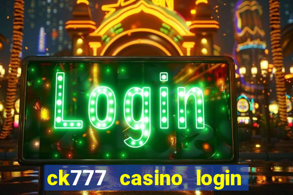 ck777 casino login register mobile