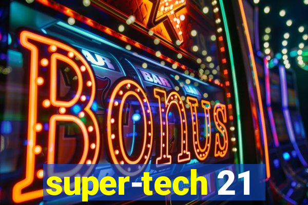 super-tech 21