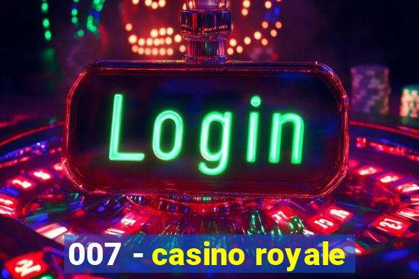 007 - casino royale