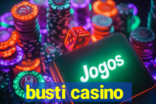 busti casino