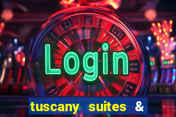 tuscany suites & casinos las vegas nv