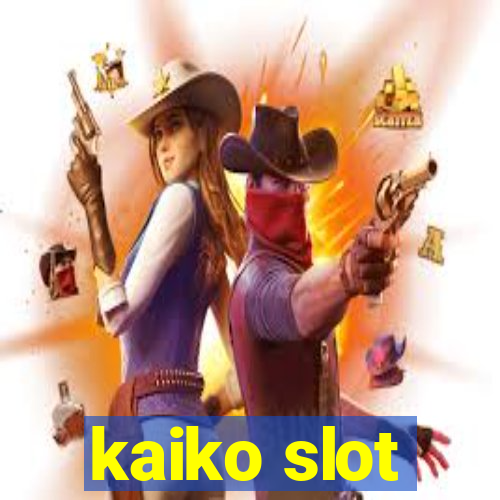 kaiko slot