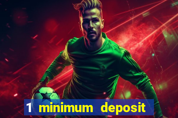 1 minimum deposit casino uk