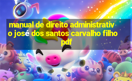 manual de direito administrativo josé dos santos carvalho filho pdf