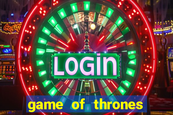 game of thrones slot game