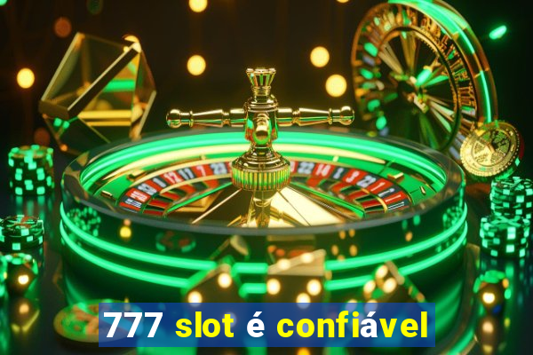 777 slot é confiável