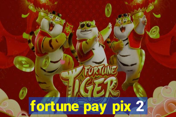 fortune pay pix 2