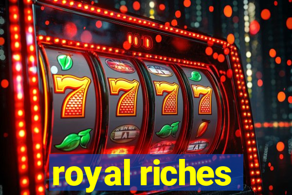 royal riches