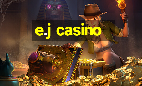 e.j casino