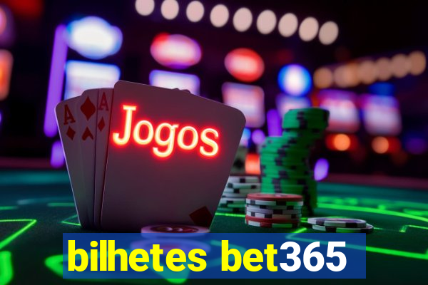 bilhetes bet365