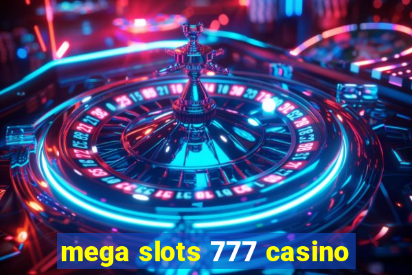 mega slots 777 casino