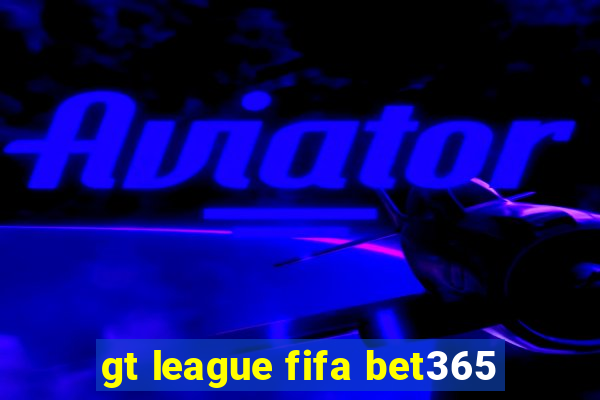 gt league fifa bet365