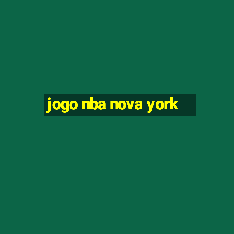 jogo nba nova york