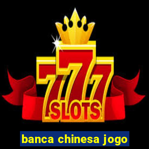 banca chinesa jogo