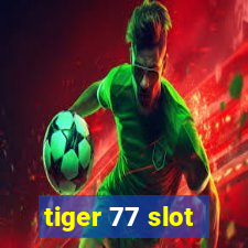 tiger 77 slot