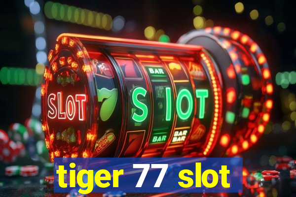 tiger 77 slot