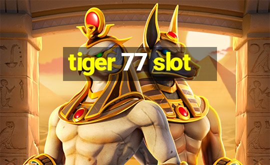 tiger 77 slot