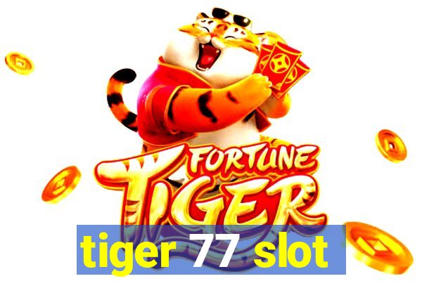 tiger 77 slot