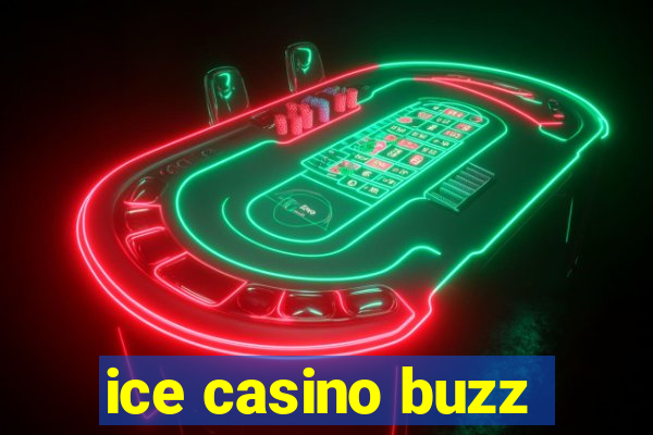 ice casino buzz