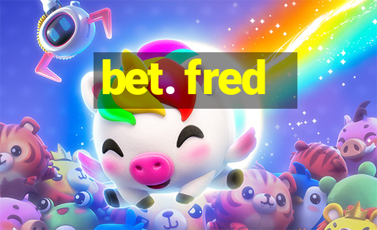 bet. fred