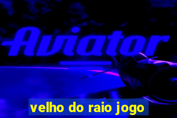 velho do raio jogo