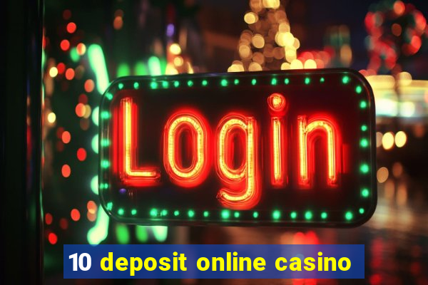 10 deposit online casino